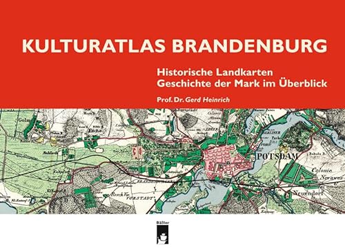 Beispielbild fr Kulturatlas Brandenburg: Historische Landkarten, Geschichte der Mark im berblick zum Verkauf von medimops