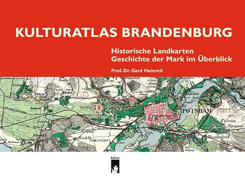 Kulturatlas Brandenburg: Historische Landkarten, Geschichte der Mark im Ãœberblick (9783930388639) by Unknown Author