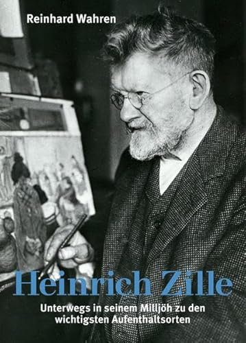 Beispielbild fr Heinrich Zille: Unterwegs in seinem Milljh zu den wichtigsten Aufenthaltsorten zum Verkauf von medimops