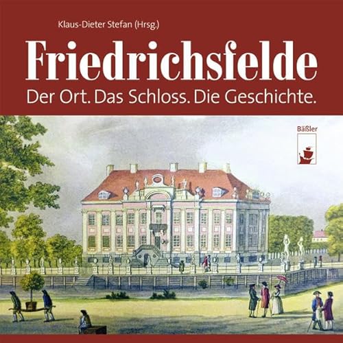 9783930388912: Friedrichsfelde: Der Ort. Das Schloss. Die Geschichte.