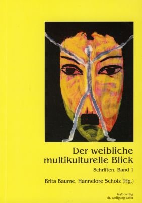 Stock image for Der weibliche multiukulturelle Blick" Schriften. Band I. Ergebnisse eines Symposiums. for sale by Antiquariat Nam, UstId: DE164665634