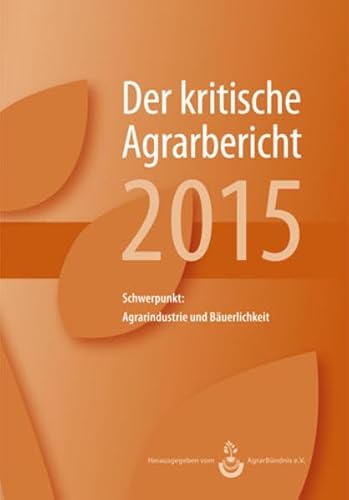 Beispielbild fr Landwirtschaft - Der kritische Agrarbericht. Daten, Berichte, Hintergrnde, Positionen zur Agrardebatte / Landwirtschaft - Der kritische Agrarbericht . Schwerpunkt: Agrarindustrie und Buerlichkeit zum Verkauf von medimops