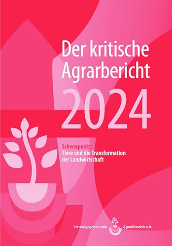 Beispielbild fr Landwirtschaft - Der kritische Agrarbericht. Daten, Berichte, Hintergrnde,. / Landwirtschaft - Der kritische Agrarbericht 2024: Schwerpunkt:Tiere und die Transformation der Landwirtschaft zum Verkauf von Revaluation Books