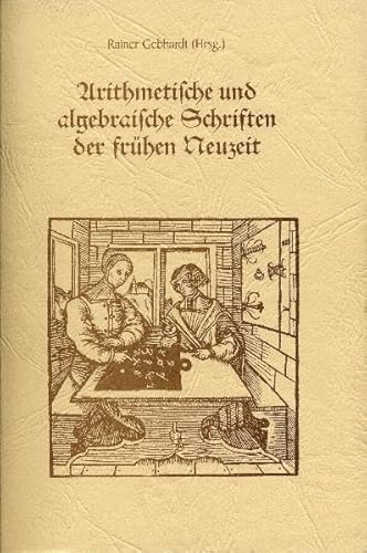 9783930430680: Arithmetische und algebraische Schriften der frhen Neuzeit: Tagungsband zum wissenschaftlichen Kolloquium vom 22.-24. April 2005 in der Berg- und Adam-Ries-Stadt Annaberg-Buchholz