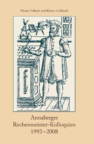 9783930430864: Annaberger Rechenmeister-Kolloquien 1992 - 2008: bersicht und Gesamtverzeichnis zu Rechenmeistern, Cossisten und Verfassern von Rechenbchern der ... des Adam-Ries-Bundes Annaberg-Buchholz) - Folkerts, Menso