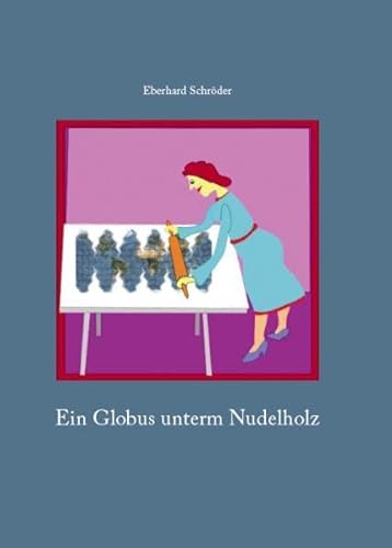 9783930430918: Ein Globus unterm Nudelholz: und andere skurrile Begegnungsfelder von Mensch und Mathematik - Schrder, Eberhard