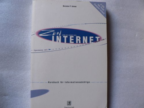 Zen und die Kunst des Internet. Kursbuch für Informationssüchtige - Brendan P. Kehoe