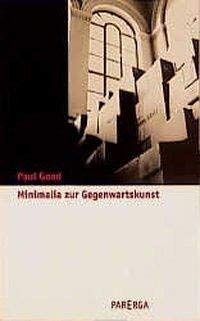 Minimalia zur Gegenwartskunst (Philosophie und andere KuÌˆnste) (German Edition) (9783930450404) by Good, Paul