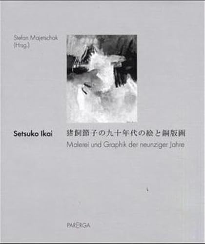 9783930450558: Setsuko Ikai. Malerei und Graphik der neunziger Jahre