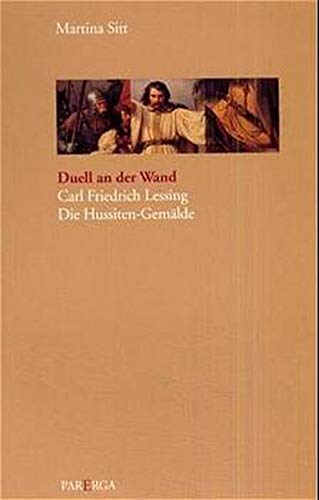 Beispielbild fr Duell an Der Wand: Carl Friedrich Lessing - Die Hussiten-Gemalde zum Verkauf von Thomas Emig