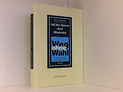 9783930459186: Auf den Spuren einer Minderheit. Weg ohne Wahl. Lebensbericht eines homosexuellen Arztes