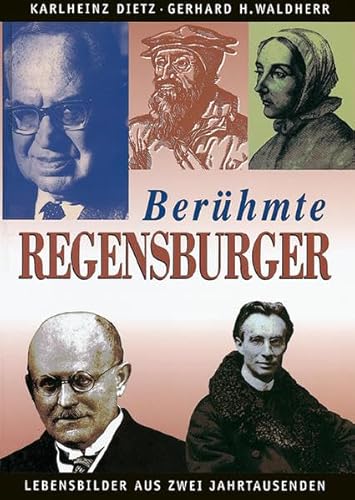 Berühmte Regensburger. Lebensbilder aus zwei Jahrtausenden