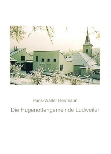 Stock image for Die Hugenottengemeinde Ludweiler for sale by Oberle