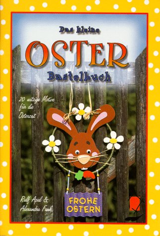 Stock image for Das kleine Osterbastelbuch. 20 witzige Motive fr die Osterzeit for sale by medimops