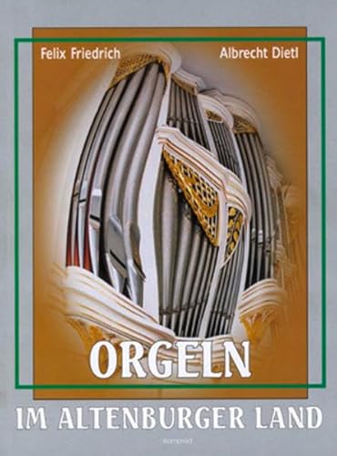 Stock image for Orgeln im Altenburger Land for sale by Buchfink Das fahrende Antiquariat