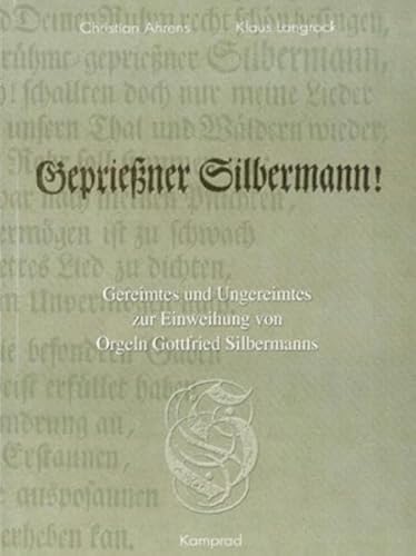 Stock image for Gepriessner Silbermann!: Gereimtes und Ungereimtes zur Einweihung von Orgeln Gottfried Silbermanns for sale by medimops