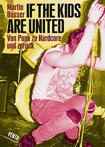 Stock image for If the kids are united: Von Punk zu Hardcore und zurck for sale by medimops