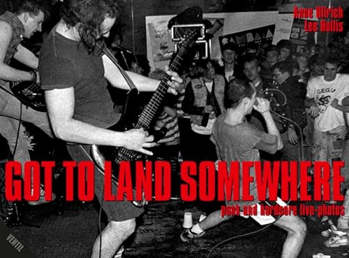 Beispielbild fr Got To Land Somewhere - Punk und Hardcore Livefotografie zum Verkauf von Der Ziegelbrenner - Medienversand