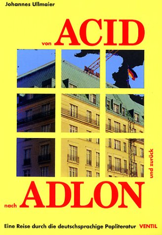 9783930559831: Von Acid nach Adlon und zurck: Eine Reise durch die deutschsprachige Popliteratur