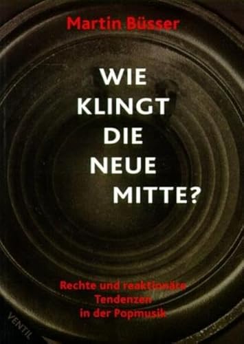Stock image for Wie klingt die Neue Mitte?: Rechte und reaktionre Tendenzen in der Popmusik for sale by medimops