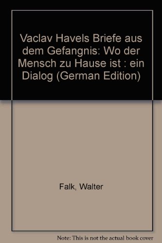 Beispielbild fr Vclav Havels Briefe aus dem Gefngnis. Wo der Mensch zu Hause ist - ein Dialog zum Verkauf von Das Buchregal GmbH