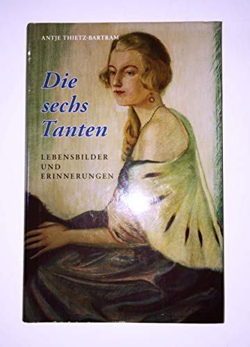 Stock image for Die sechs Tanten. Lebensbilder und Erinnerungen. for sale by Antiquariat Bcherkeller