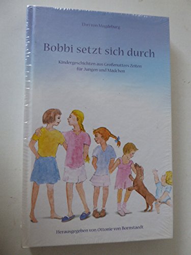 Beispielbild fr Bobbi setzt sich durch. Kindergeschichten aus Gromutters Zeiten fr Jungen und Mdchen. Hardcover zum Verkauf von Deichkieker Bcherkiste