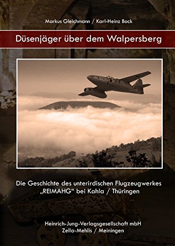9783930588824: Dsenjger ber dem Walpersberg: Die Geschichte des unterirdischen Flugzeugwerkes "REIMAHG" bei Kahla/Thringen