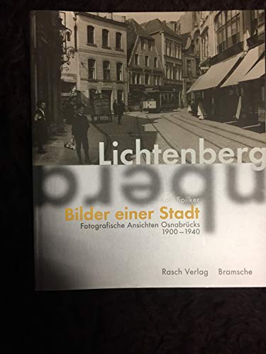 Lichtenberg - Bilder einer Stadt. Fotographische Ansichten Osnabrücks 1900 - 1940. Hrsg. v. Karl ...