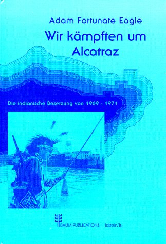 9783930596003: Wir kmpften um Alcatraz - Die indianische Besetzung von 1969-1971