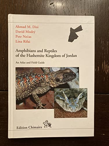 Amphibians and Reptiles of the Hashemite Kingdom of Jordan, An Atlas and Field Guide (9783930612123) by Ahmad M. Disi; David Modry; Petr Necas; Lina Rifai