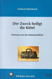 Beispielbild fr Der Zweck heiligt die Kittel: Humanes aus der Humanmedizin zum Verkauf von medimops