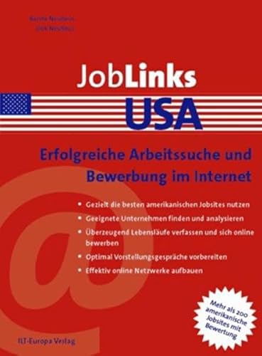 Stock image for JobLinks USA : Erfolgreiche Arbeitssuche und Bewerbung im Internet. Mehr als 200 amerikanische Jobsites mit Bewertung. Gezielt die besten amerikanischen Jobsites nutzen. Geeignete Unternehmen finden und analysieren. for sale by Buchpark