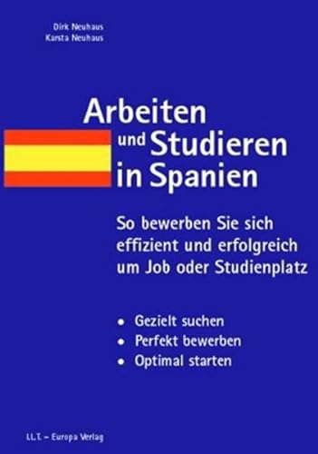 Arbeiten und Studieren in Spanien. Gezielt suchen. Perfekt bewerben. Optimal starten.