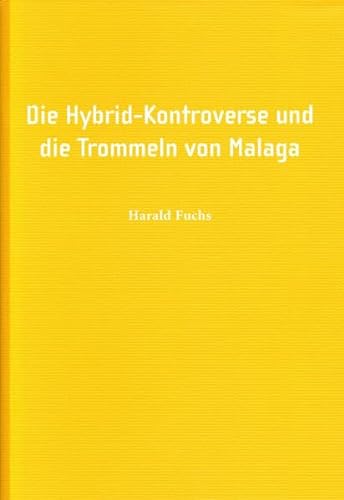 Stock image for Harald Fuchs: Die Hybrid-Kontroverse und die Trommrln von Malaga (Kunstraum Fuhrwerkswaage) for sale by medimops