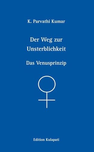 Stock image for Der Weg zur Unsterblichkeit - Das Venusprinzip -Language: german for sale by GreatBookPrices