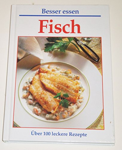 Stock image for Fisch - Über 100 leckere Rezepte (Besser essen), gebraucht - gut for sale by ANTIQUARIAT Franke BRUDDENBOOKS