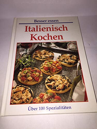 Stock image for Italienisch Kochen. ber 100 Spezialitten for sale by Antiquariat Buchhandel Daniel Viertel