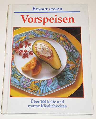 Beispielbild fr Besser essen - Vorspeisen - ber 100 kalte und warme Kstlichkeiten zum Verkauf von Eva's Bcherregal