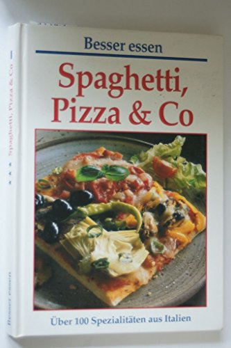 9783930656226: Besser essen. Spaghetti, Pizza & (und) Co. ber 100 Spezialitten