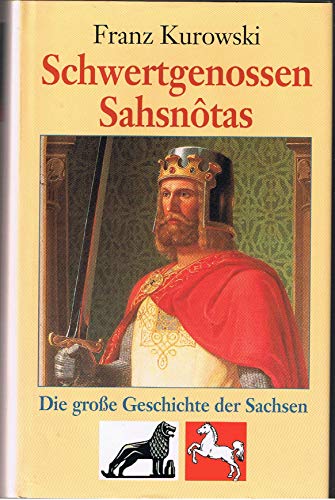 Stock image for Schwertgenossen Sahsnotas. Die groe Geschichte der Sachsen [Hardcover] Franz Kurowski for sale by tomsshop.eu