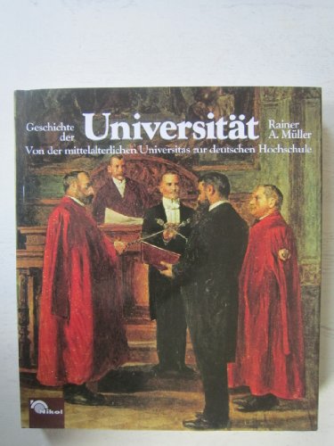 Beispielbild fr Geschichte der Universitt. Von der mittelalterlichen Universitas zur deutschen Hochschule zum Verkauf von Bcherpanorama Zwickau- Planitz