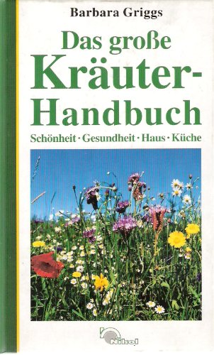 Beispielbild fr Das groe Kruter- Handbuch. Schnheit, Gesundheit, Haus, Kche zum Verkauf von medimops