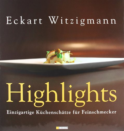 Beispielbild fr Highlights. Einzigartige Kchenschtze fr Feinschmecker. Highlights aus der "Aubergine" dem legendren Gourmet-Restaurant von Eckart Witzigmann. zum Verkauf von Steamhead Records & Books