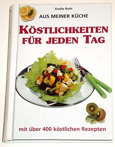 Beispielbild fr Aus meiner Kche - Kstlichkeiten fr jeden Tag - mit ber 400 kstlichen Rezepten zum Verkauf von Versandantiquariat Felix Mcke