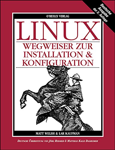 Linux-Wegweiser zur Installation und Konfiguration - Welsh, Matt, Lar Kaufman und Matthias K Dalheimer