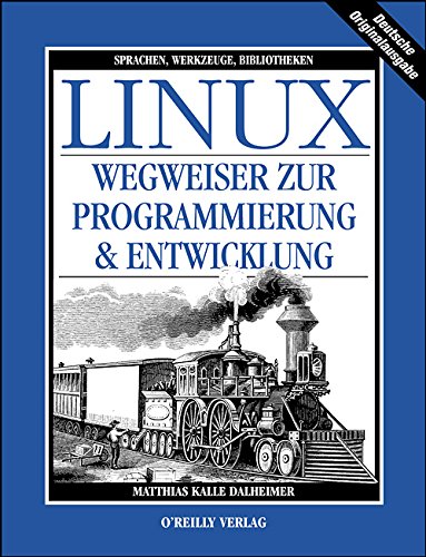 Beispielbild fr Linux. Wegweiser zur Programmierung und Entwicklung. Sprachen, Werkzeuge, Bibliotheken zum Verkauf von medimops