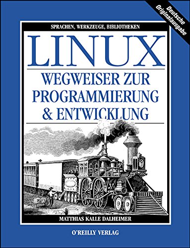 Stock image for Linux. Wegweiser zur Programmierung und Entwicklung. Sprachen, Werkzeuge, Bibliotheken for sale by medimops