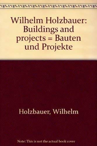 Wilhelm Holzbauer. Buildings and projects/Bauten und Projekte.