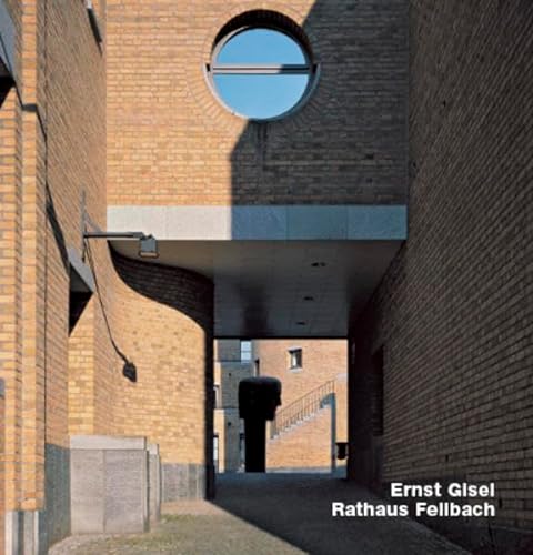 Ernst Gisel - Rathaus Fellbach. Text (dt./engl.) v. Christian Marquart. Photographien / Photograp...